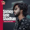 About Somoy Gele Shadhan Song