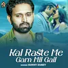 About Kal Raste Men Gam Mil Gail Song