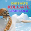 About KOLIJATE LIKHI LOLU Song