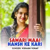 About Sawari Maai Hansh Ke Kari Song