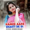 About Hamke Aake Shakti De Di Song