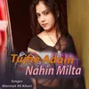 Tujhe Adam Nahin Milta