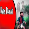 About Nain Dunali Song