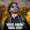 About Mood Banrai Wada Heen Song