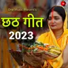 About Chhat Geet 2023 Song