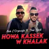 Howa Kassek W Khalak