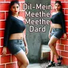 Dil Mein Meethe Meethe Dard