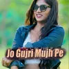 About Jo Gujri Mujh Pe Song