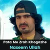 About Pata Me Zrah Khogazhe Song