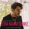 About Tera Naam Sunke Song