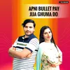 About Apni Bullet Pay Jija Ghuma Do Song