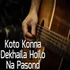 Koto Konna Dekhaila Hoilo Na Posond