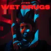 About Wet Drugs Song