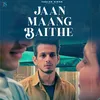 About Jaan Maang Baithe Song