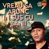 VREAU SA ARUNC IN SUS CU BANII