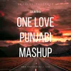 About ONE LOVE PUNJABI MASHUP Song