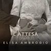 About L'Attesa (Faith) Song