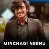 MINCHAGI NEENU