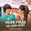 About Mujhe Pyaar Ho Gaya Hain (Trending Version) Song