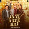 About Jaat Aaye Hai Song