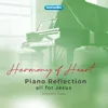 Harmony Of Heart Piano Reflection - All For Jesus