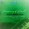 Harmony Of Heart Piano Reflection - Tis So Sweet To Trust In Jesus