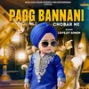 About Pagg Bannani Chobar Ne Song