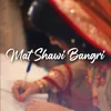About Mat Shawi Bangri Song