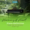 Harmony Of Heart Piano Reflection - Lead Me To Calvary