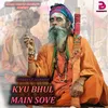 About KYU BHUL MAIN SOVE Song