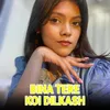 BINA TERE KOI DILKASH