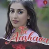 About Tu Aashana Song