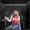 About Titeni Lan Enteni Song