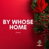 By Whose Home
