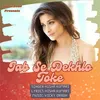 About Jab Se Dekhlo Toke Song