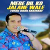 About Mere Dil Ko Jalane Wale Song