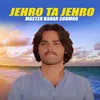 About Jehro Ta Jehro Song