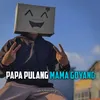 Papa Pulang Mama Goyang