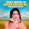 About Tunje Mathi Ta Quran Rakaya Ha Song