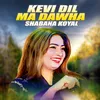 About Kevi Dil Ma Dawha Song