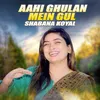 About Aahi Ghulan Mein Gul Song