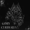 About Gory Cerberus Song