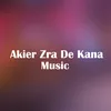 About Akier Zra De Kana Music Song