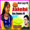 About Koni Layo Ni Jalebi Das Rupiya Ka Song