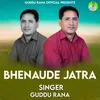 About Bhenaude Jatira Song