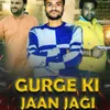 Gurge Ki Jaan Jagi