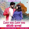 About Love You Love You Bolo Banna Song