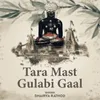 About Tara Mast Gulabi Gaal Song