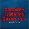 Jagarey Lambyan Ratan dey