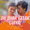 About Dil Bhar Gelak Guiya Song